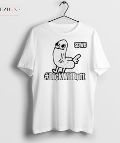 ⎔ D. Nice ⎔ Dnice.Pls $Dwb #Dickwifbutt Shirt