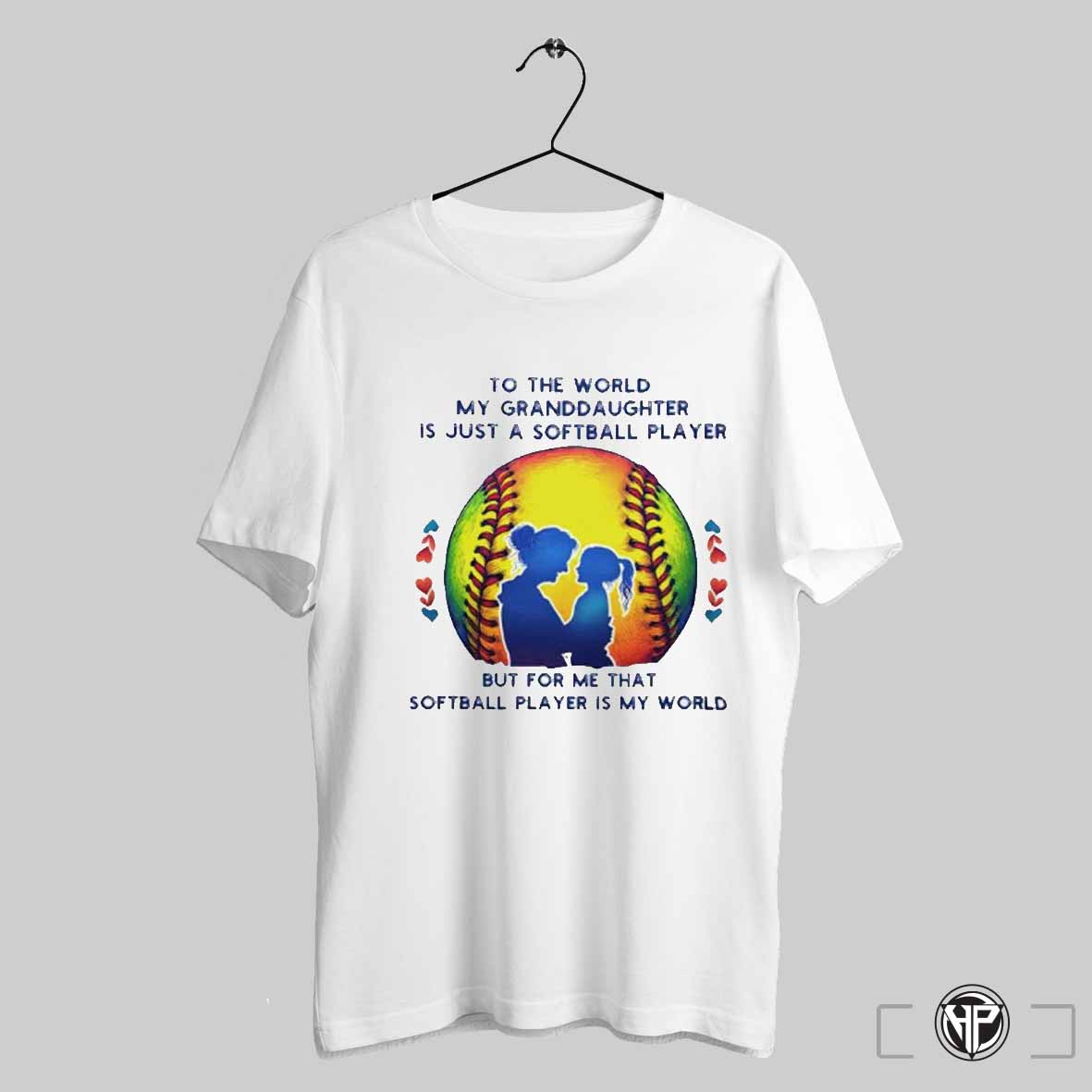 To The World My Granddaughter Is Just A Softball Player But For Me That Sofball Player Is My World Shirt Trending Sweatshirt