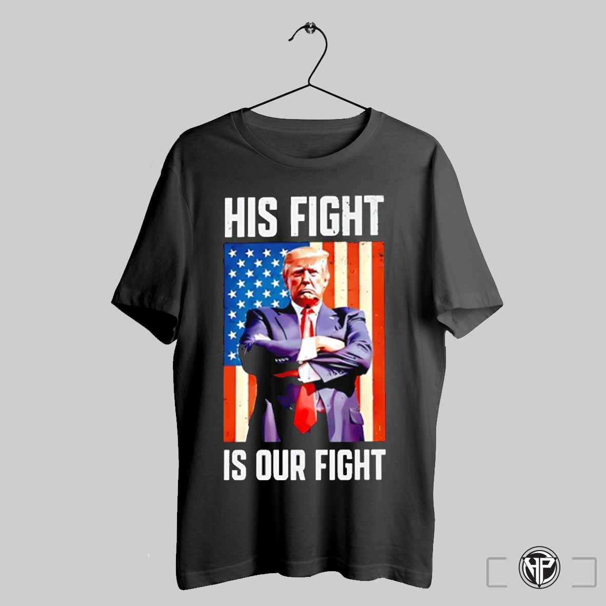 Trump His Fight Is Our Fight American Flag Shirt Trendy Sweatshirt