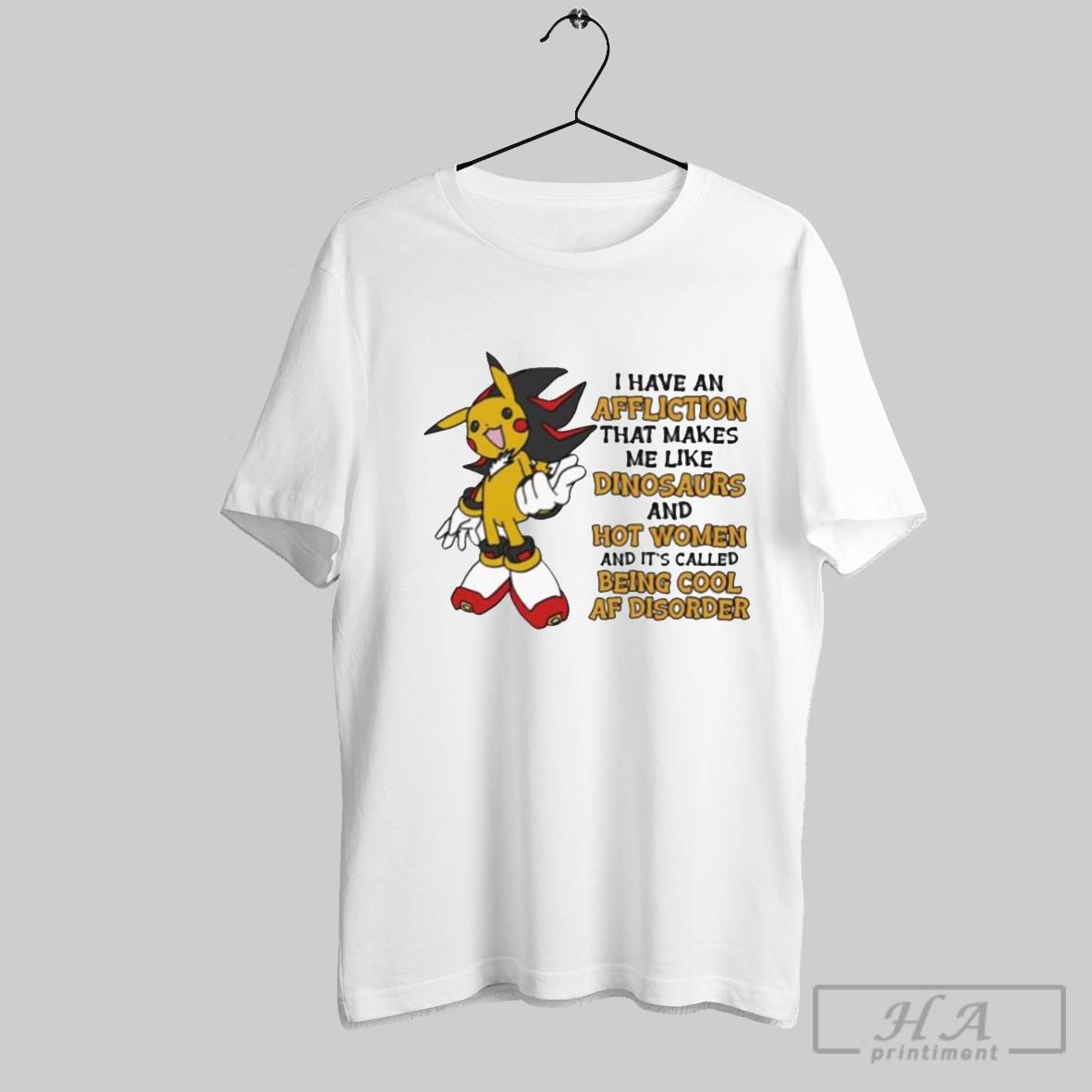 Official Pikachu I Have An Affliction That Makes Me Like Dinosaurs And Hot Women And Its Called Being Cool Af Disorder Shadowchu T Shirts