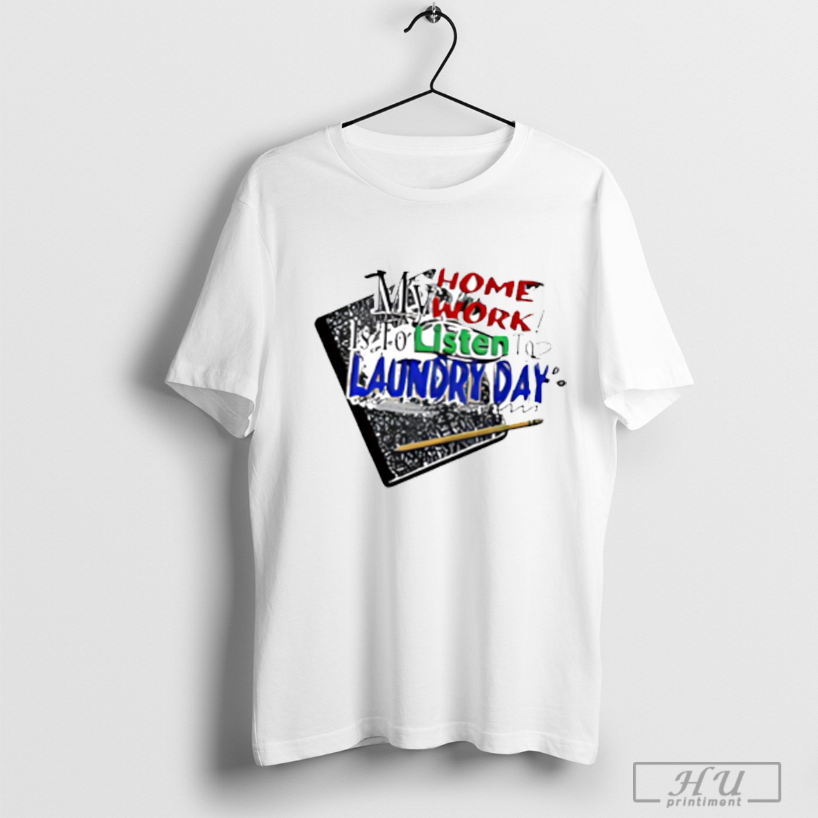 My Homework Is To Listen To Laundry Day T Shirt Sweatshirt