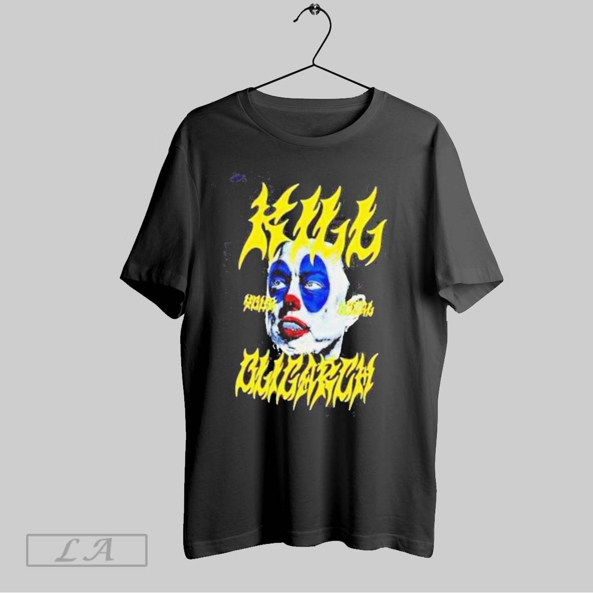 Top Elon Musk Clown Kill Your Legal Oligarch T Shirt Sweatshirt Hoodie Shirt