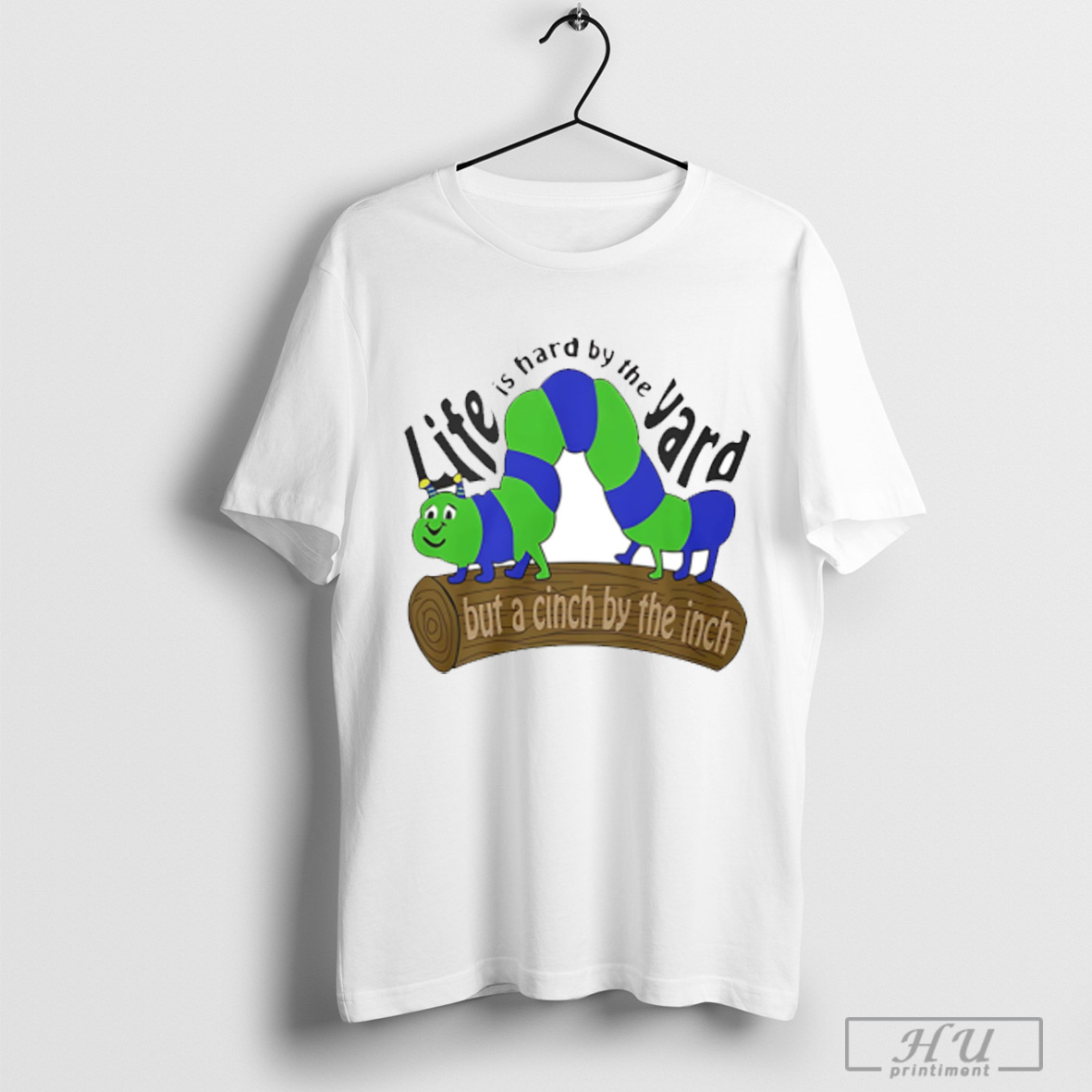 Trendy Life Is Hard By The Yard But A Cinch By The Inch T Shirt