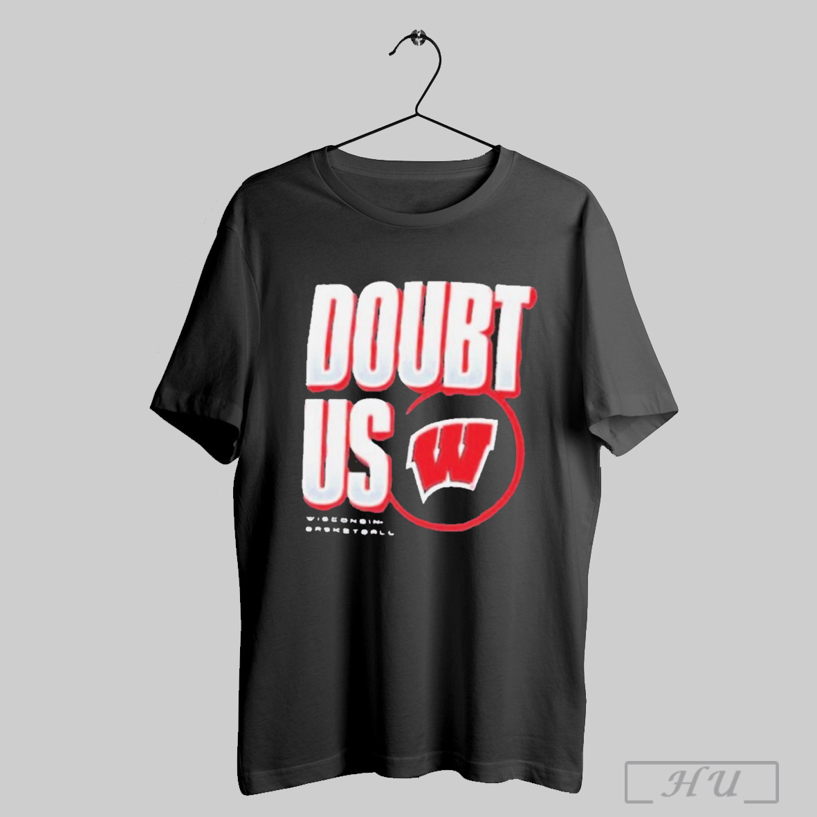 Wisconsin Badgers Doubt Us March Madness Unity T Shirt Sweatshirt