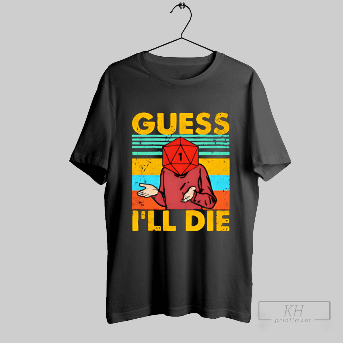 Guess I Will Die Vintage Dnd Gaming Shirt