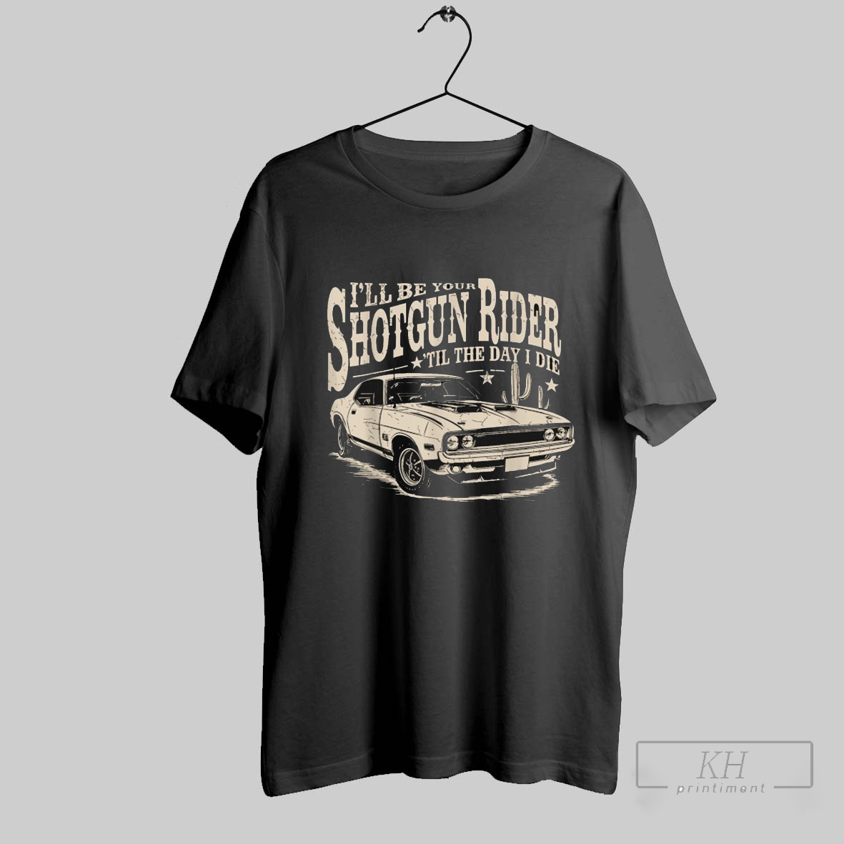 Ill Be Your Shotgun Rider Til The Day I Die Car Cactus Desert T Shirts