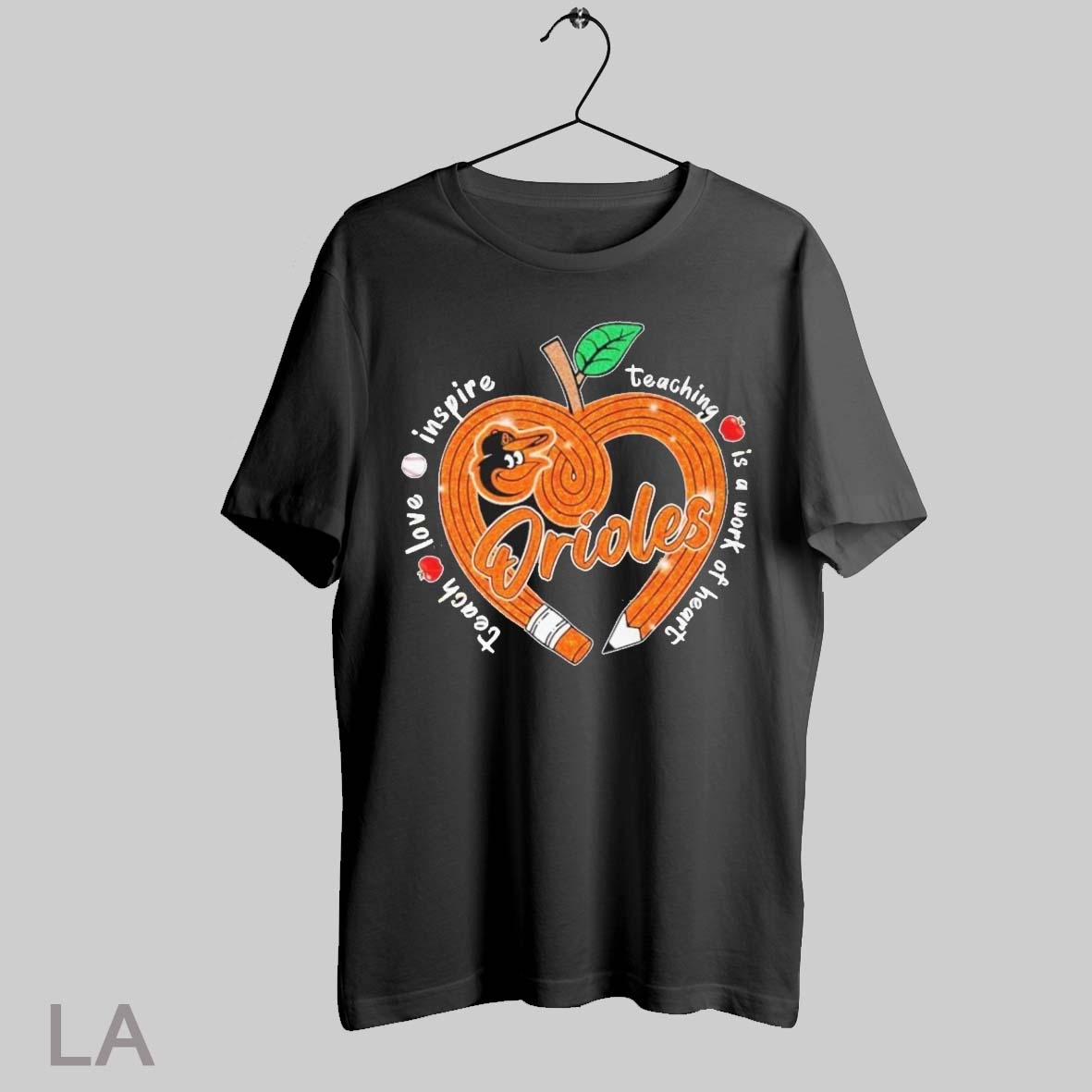 Top Baltimore Orioles Teach Love Inspire Teaching Is A Work Of Heart Unisex Shirt