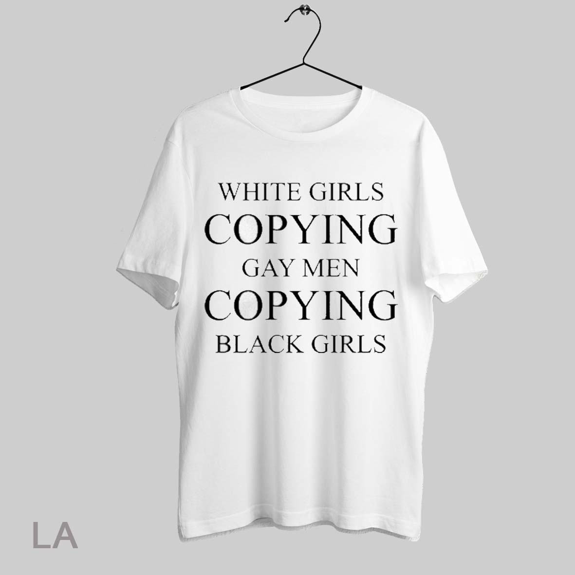Top White Girls Copying Gay Men Copying Black Girls T Shirt Sweatshirt Hoodie Shirt