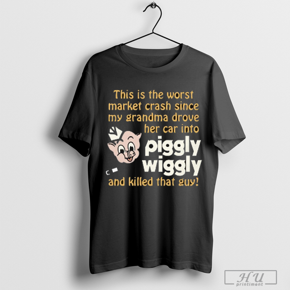 Trending This Is The Worst Market Crash Since My Grandma Drove Her Car Into Piggly Wiggly And Killed That Guy T Shirt Sweatshirt