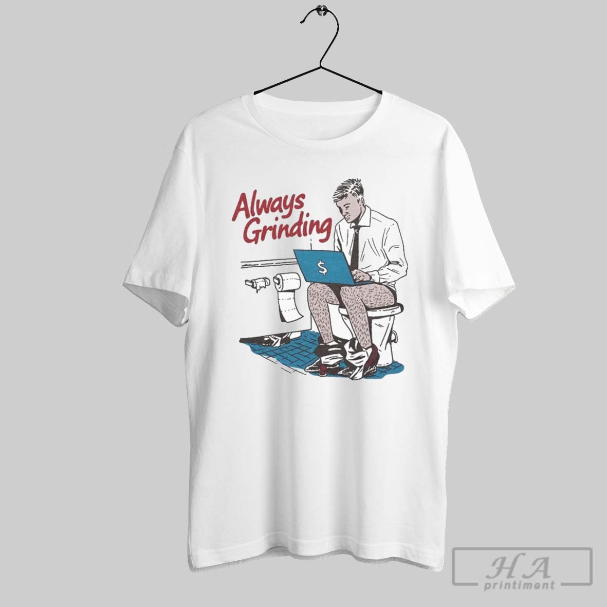 Always Grinding Bathroom T Shirts