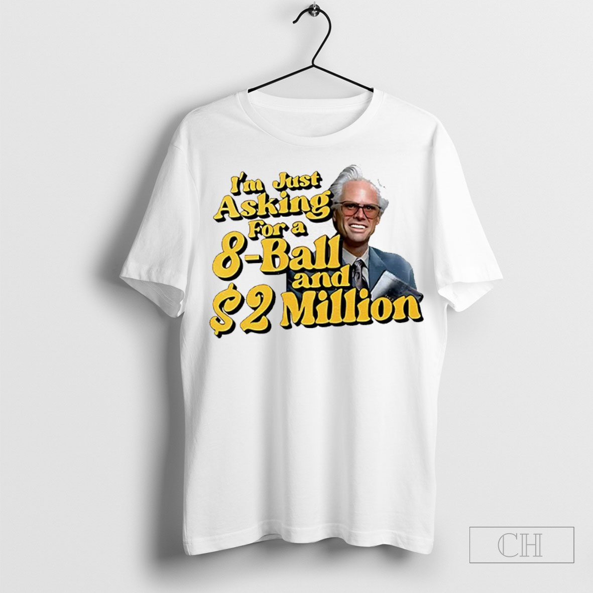Baby Billy Im Just Asking For A 8 Ball And 2 Million Dollars Shirt