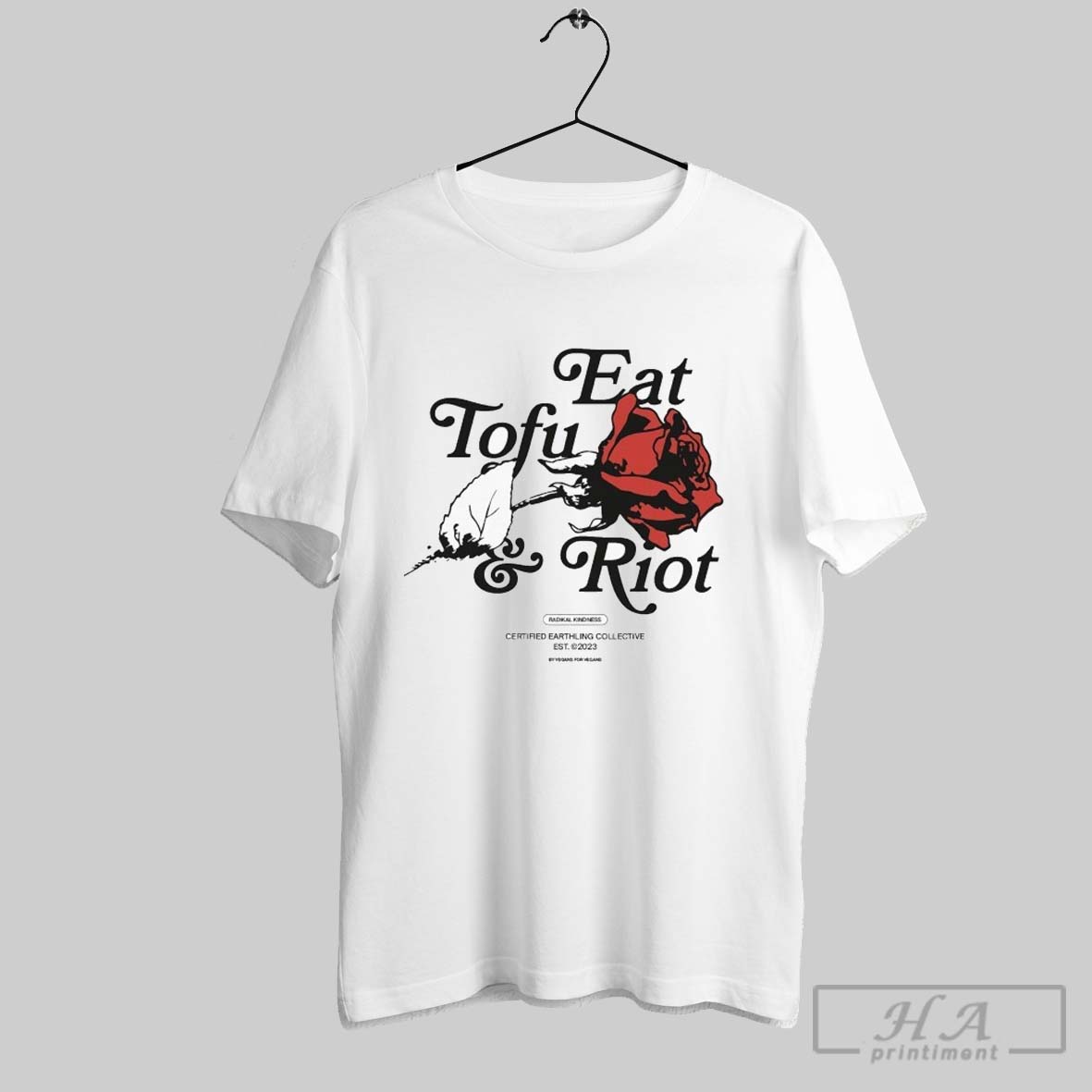 Eat Tofu And Riot Certified Earthling Radikal Kindness Est 2023 Rose T Shirts
