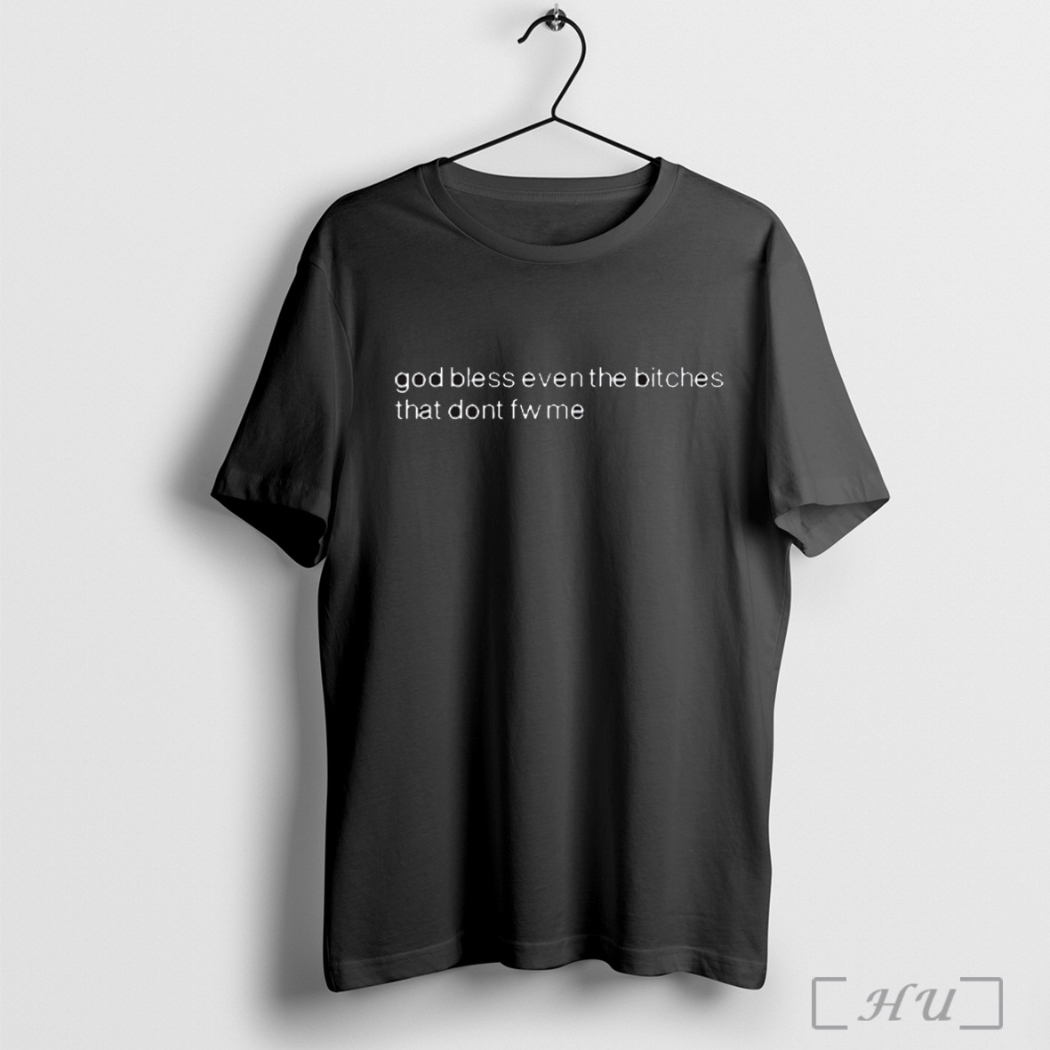 God Bless Even The Bitches That Dont Fw Me 2025 T Shirt Sweatshirt