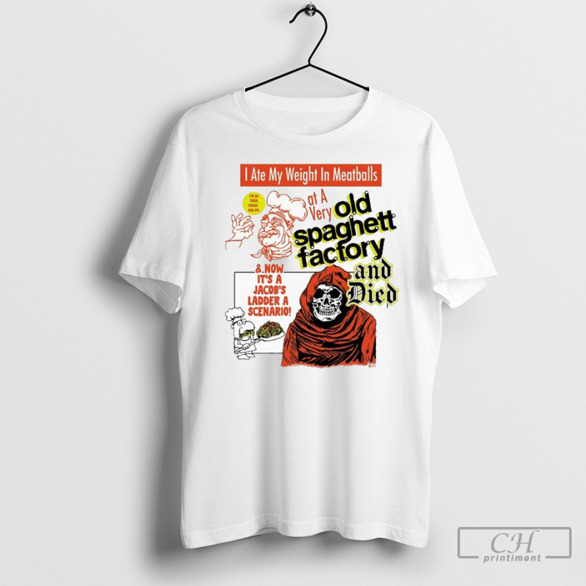 I Ate My Weight In Meatballs At A Very Old Spaghetti Factory And Died And Now Its A Jacobs Ladder A Scenario T Shirt