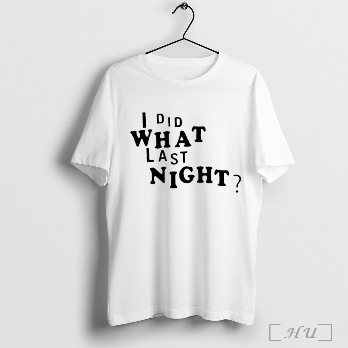 I Did What Last Night T Shirt Sweatshirt Png