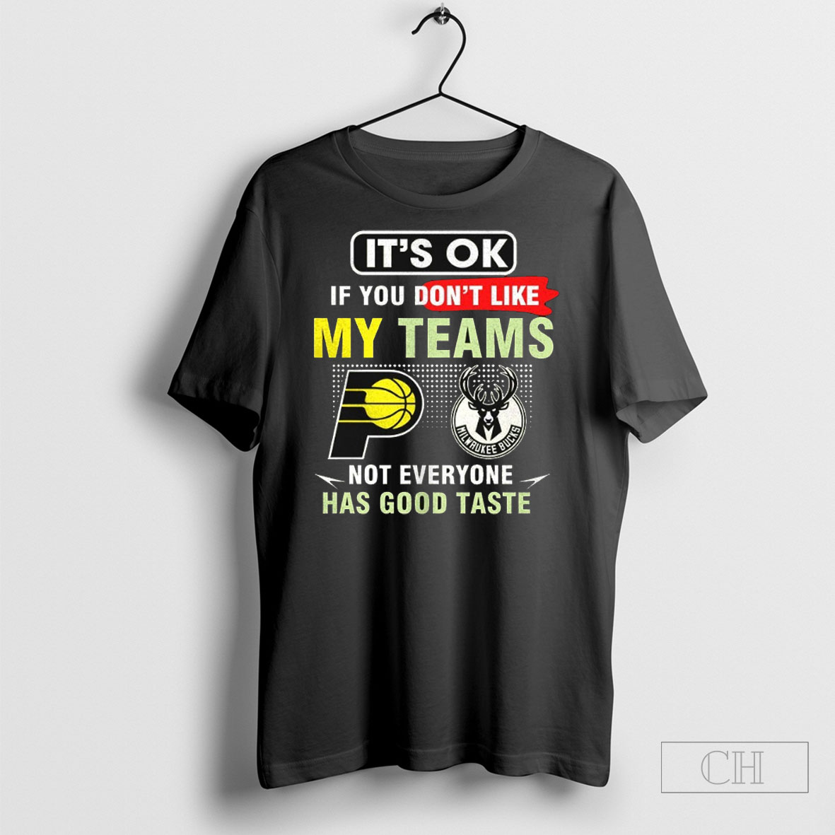 Indiana Pacers Vs Milwaukee Bucks Its Ok If You Dont Like My Teams Not Everyone Has Good Taste Shirt