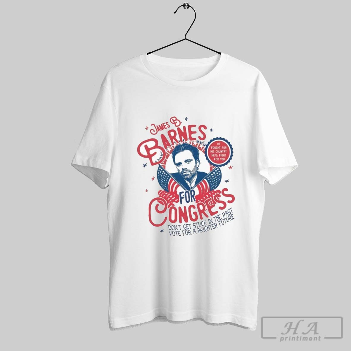 James B Barnes For Congress Dont Get Stuck In The Past Vote For A Brighter Future He Fought For His Country Hell Fight For You T Shirt