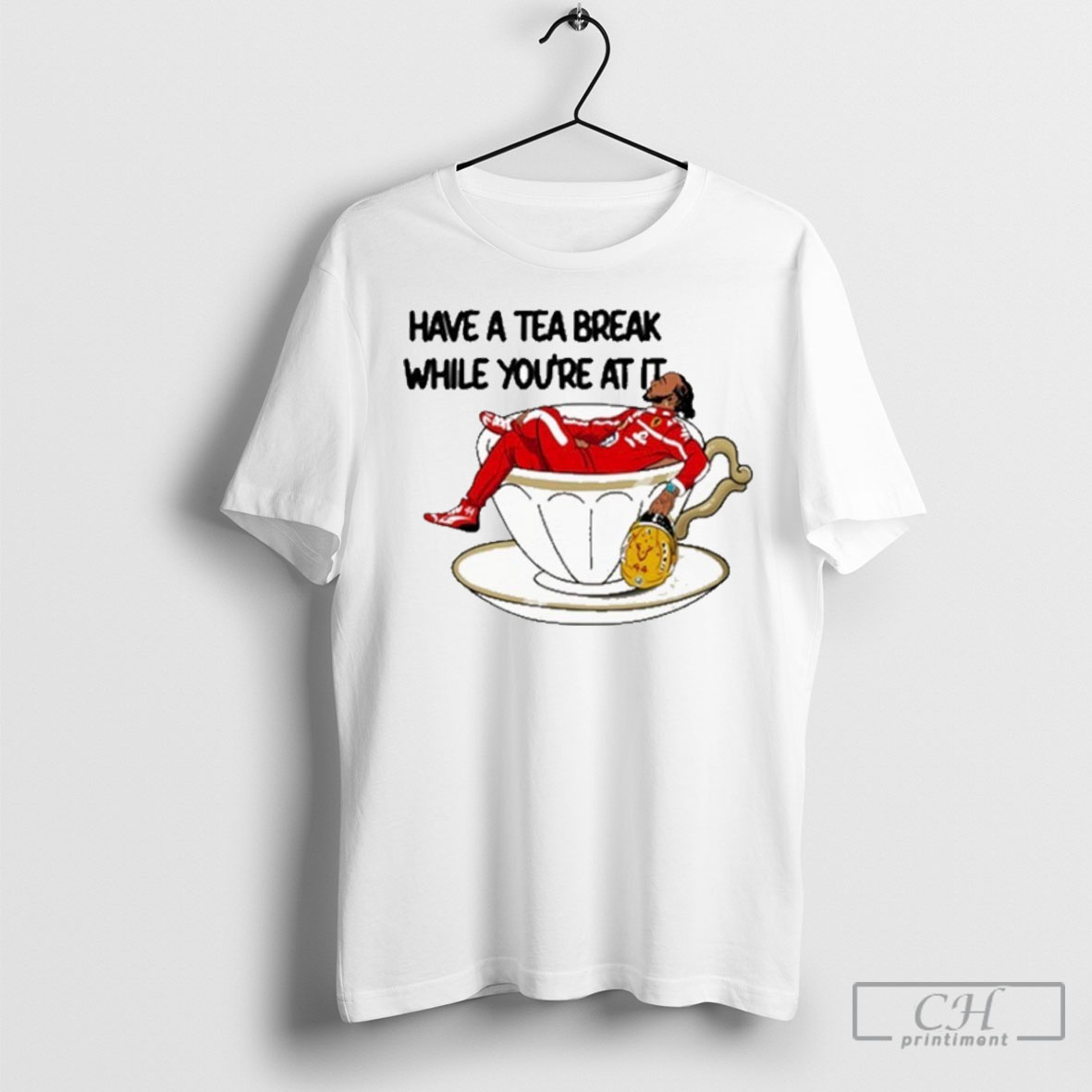 Lewis Hamilton Have A Tea Break While Youre At It T Shirt
