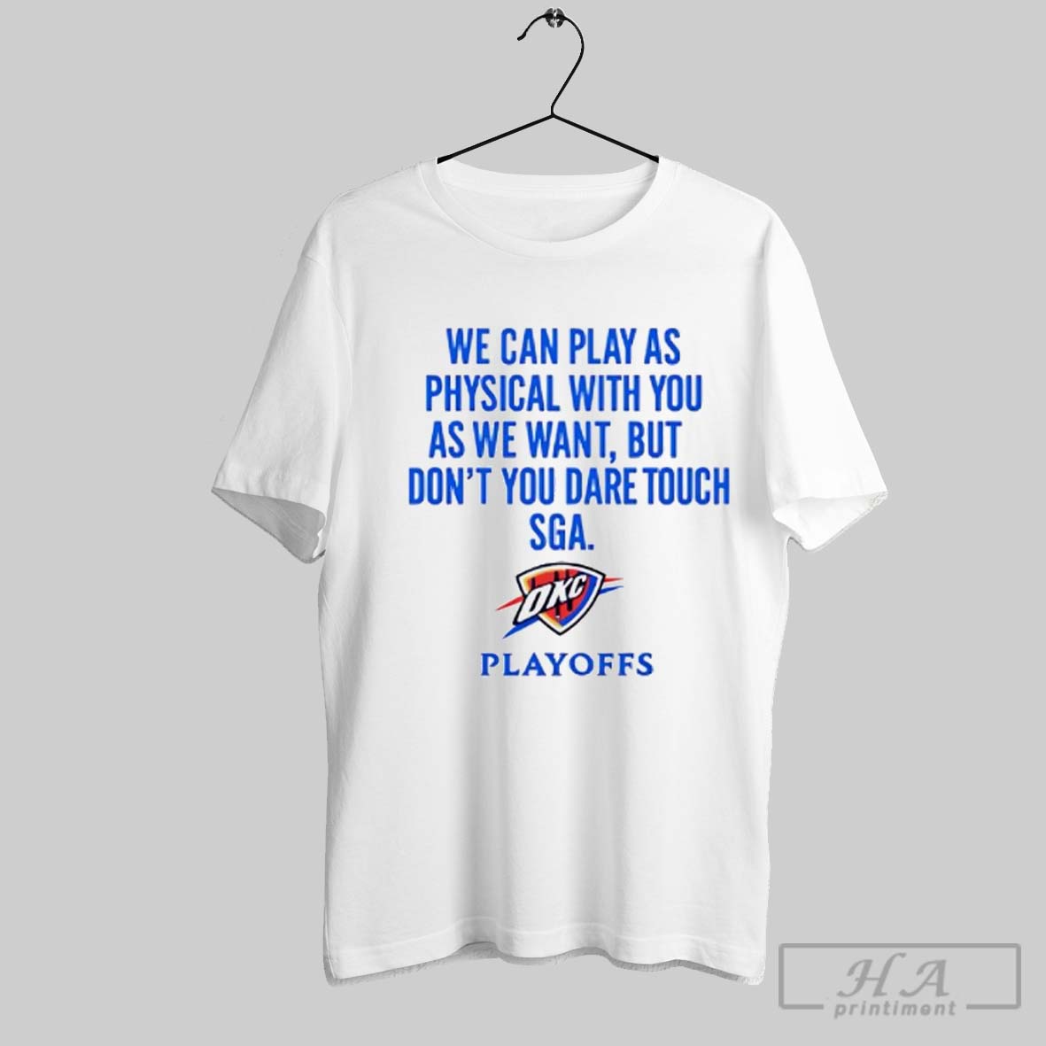 Okc Thunder We Can Play As Physical With You As We Want Shirt
