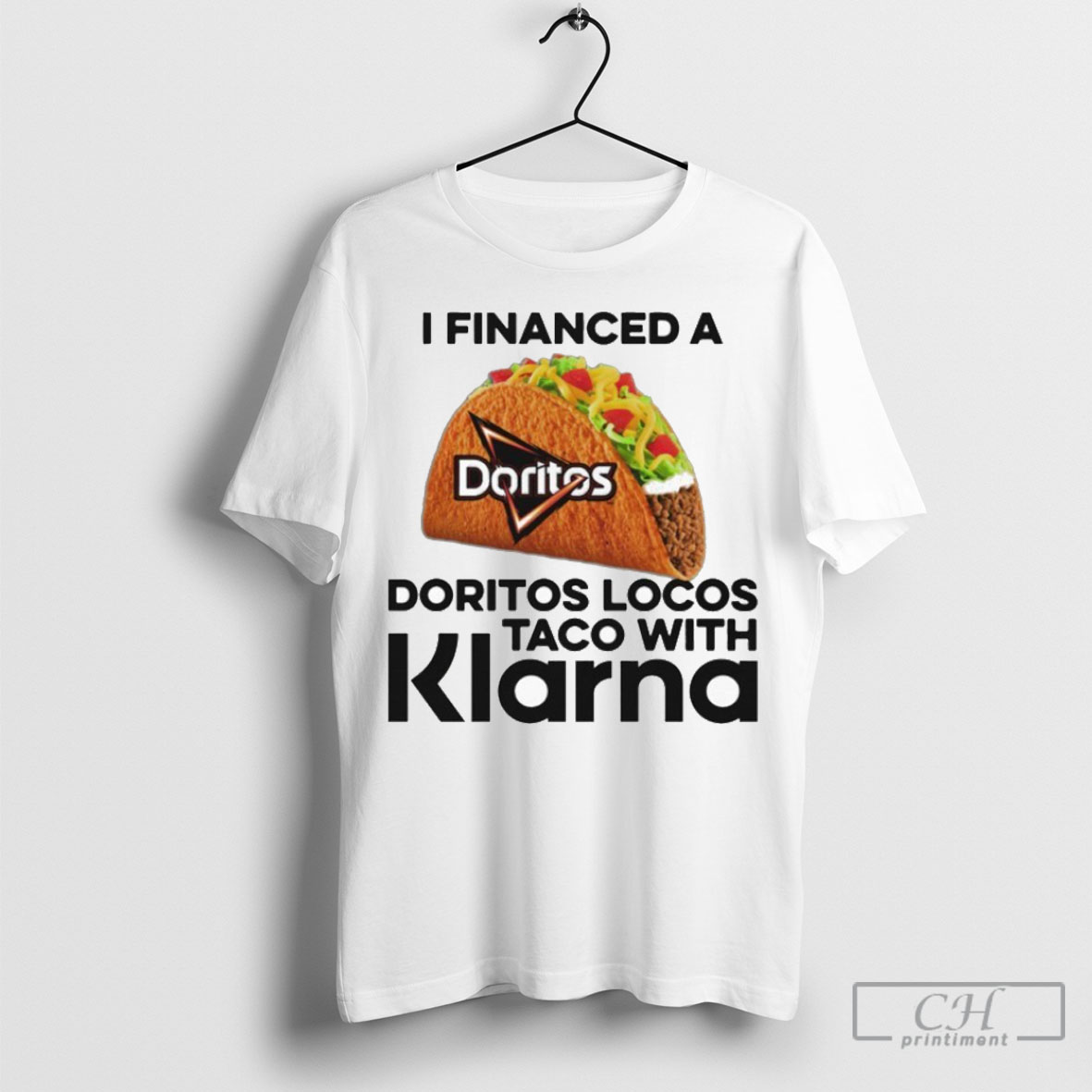 Officiali Financed A Doritos Locos Taco With Klarna An App Tee Shirt Sweatshirt