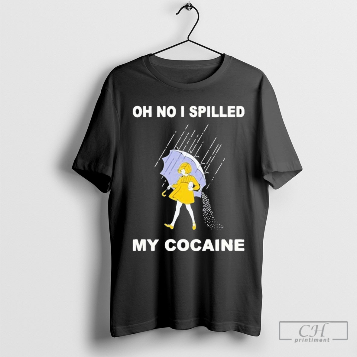 Officialoh No I Spilled My Cocaine Rain Tee Shirt Sweatshirt