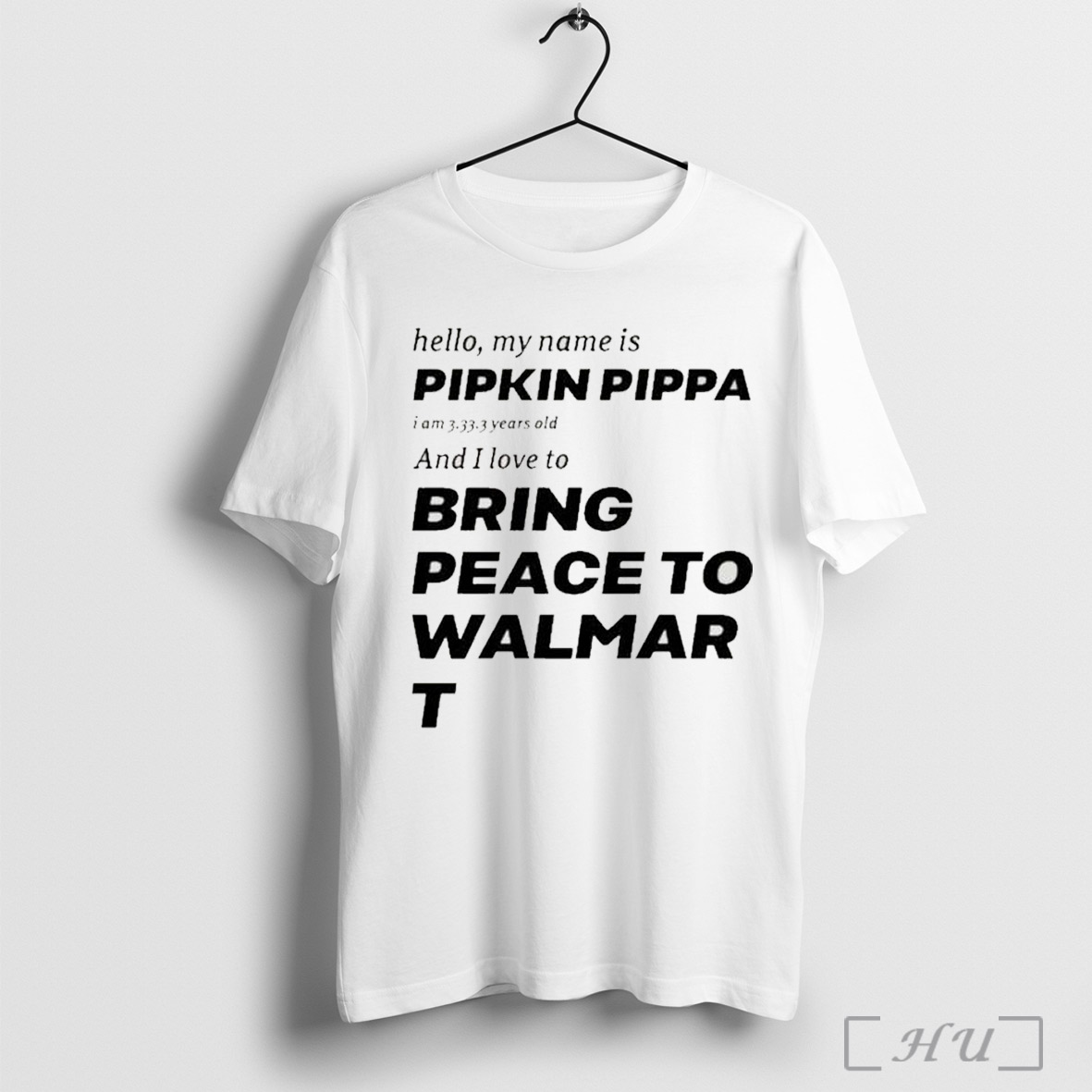 Officials Mitchiemania Hello My Name Is Pipkin Pippa I Am 3333 Years Old And I Love To Bring Peace Is Walmart T Shirt Sweatshirt