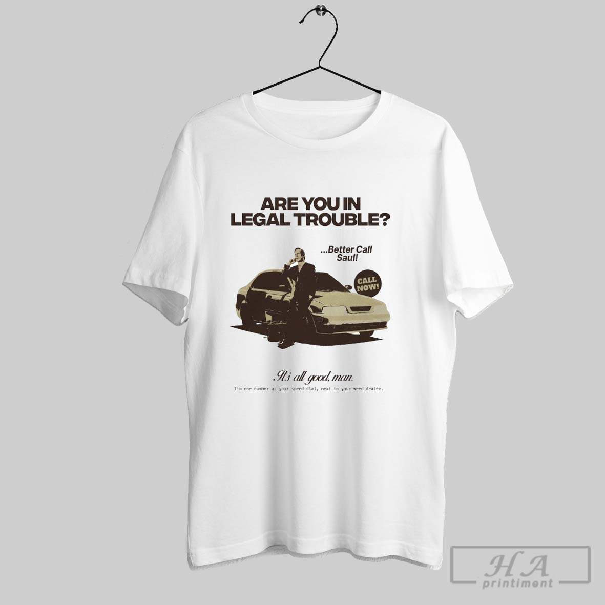 Saul Goodman Are You In Legal Trouble Better Call Saul Its All Good Man T Shirts