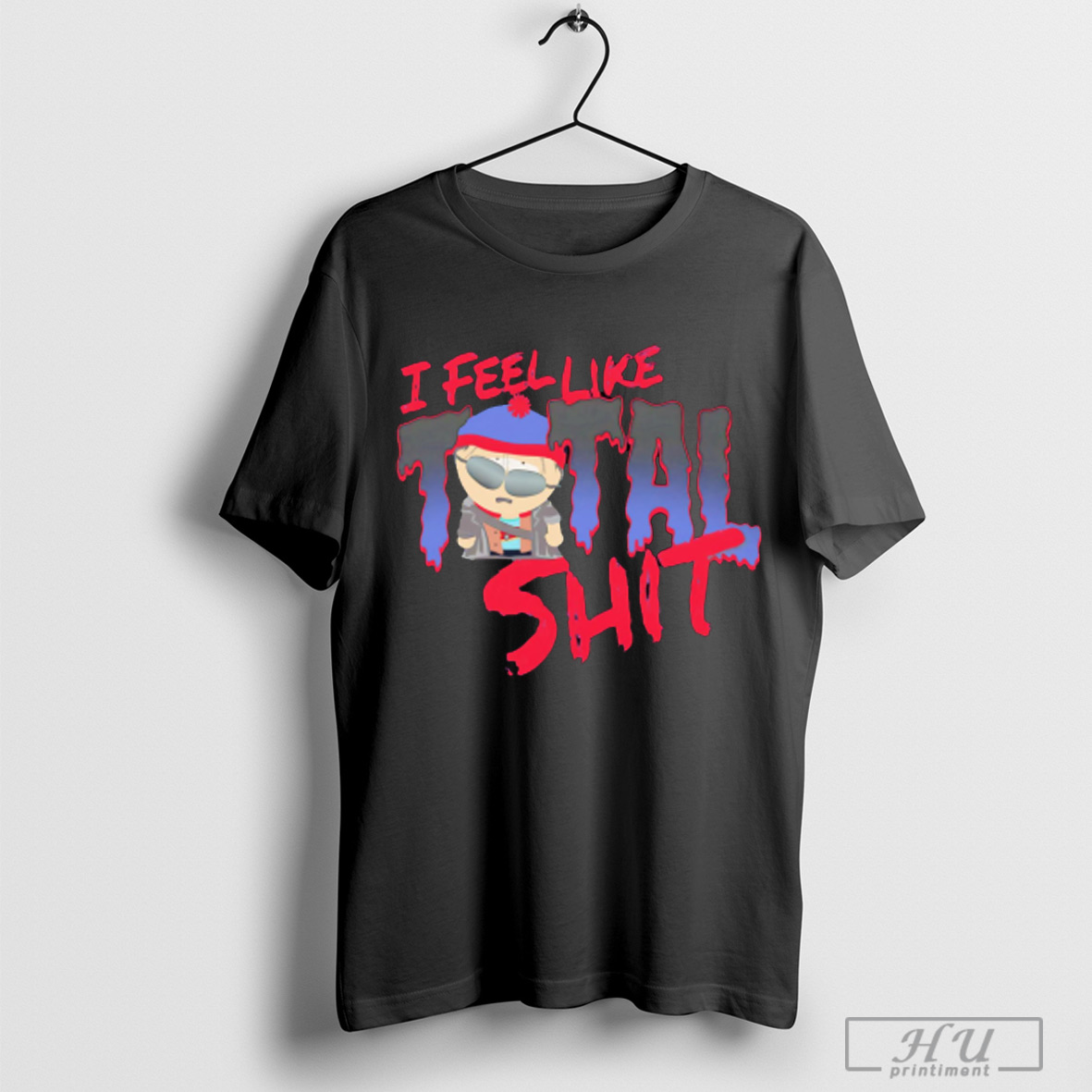 South Park Stan I Feel Like Total Shit T Shirt Sweatshirt