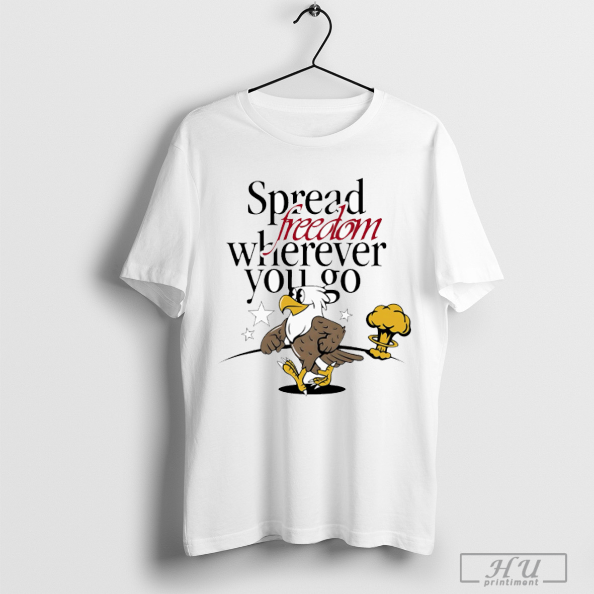 Spread Freedom Wherever You Go T Shirt Sweatshirt