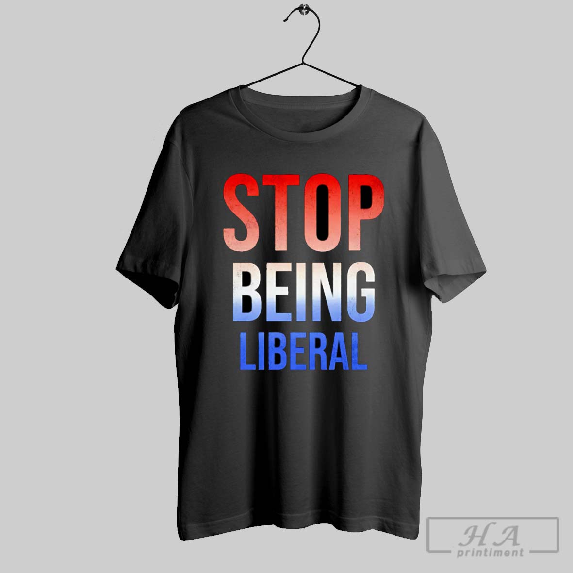 Stop Being Liberal Shirt