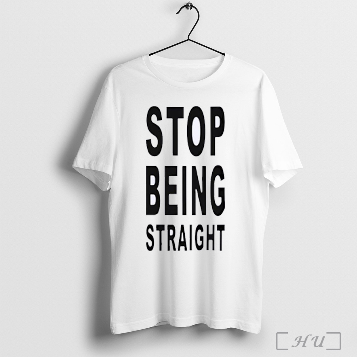 Stop Being Straight T Shirt Sweatshirt
