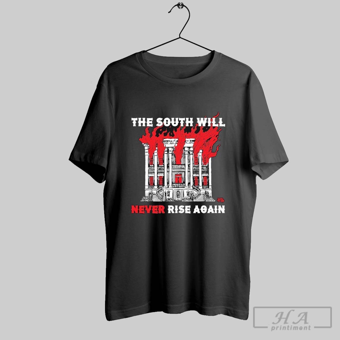 The South Will Never Rise Again T Shirts