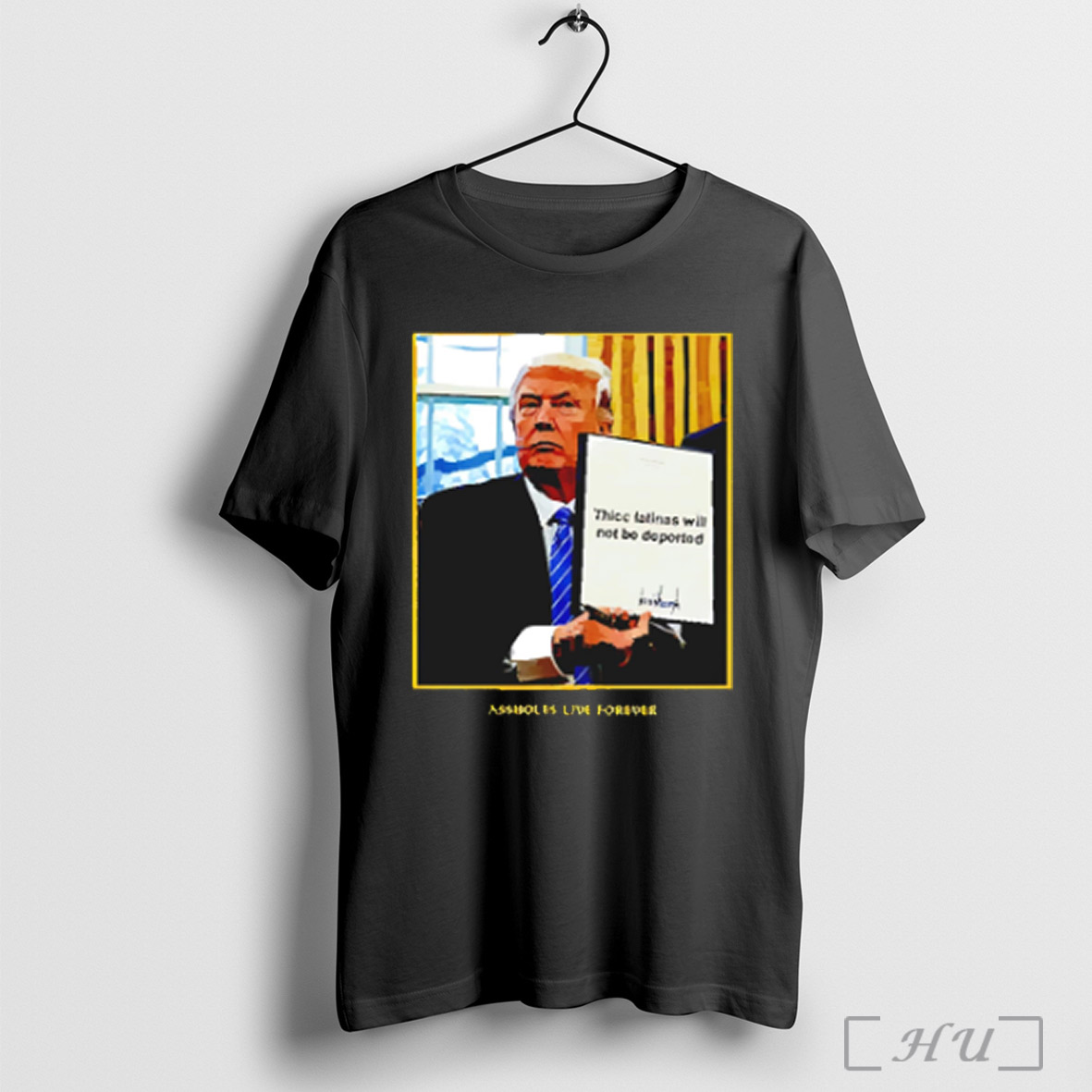 Thicc Latinas Will Not Be Deported Assholes Live Forever T Shirt Sweatshirt
