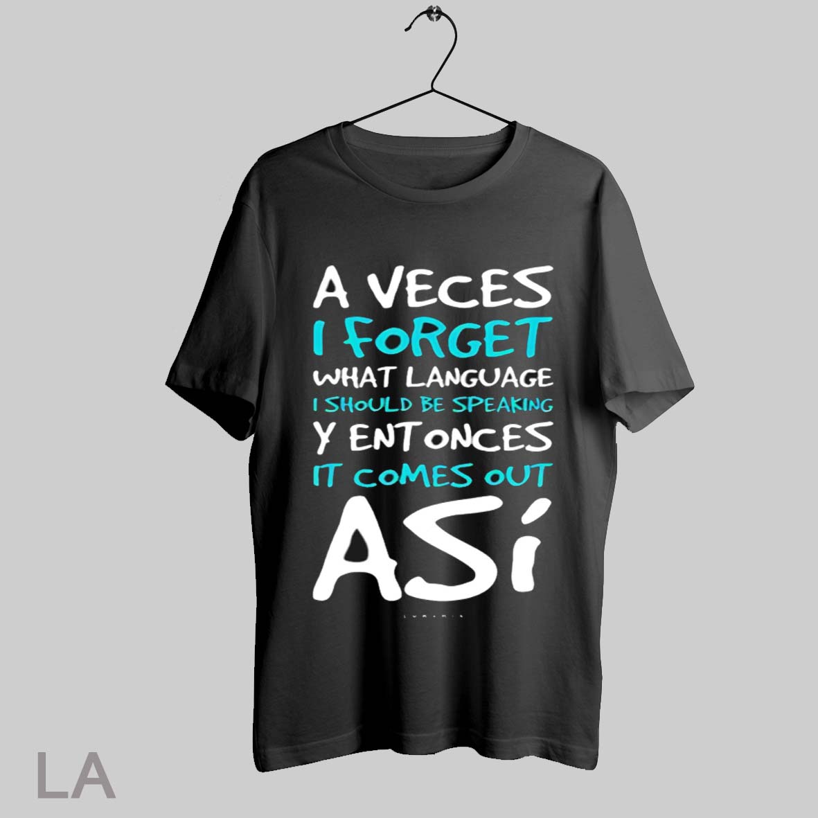 Top A Veces I Forget What Language I Should Be Speaking Y Entonces It Comes Out Asi T Shirt Sweatshirt Hoodie Shirt