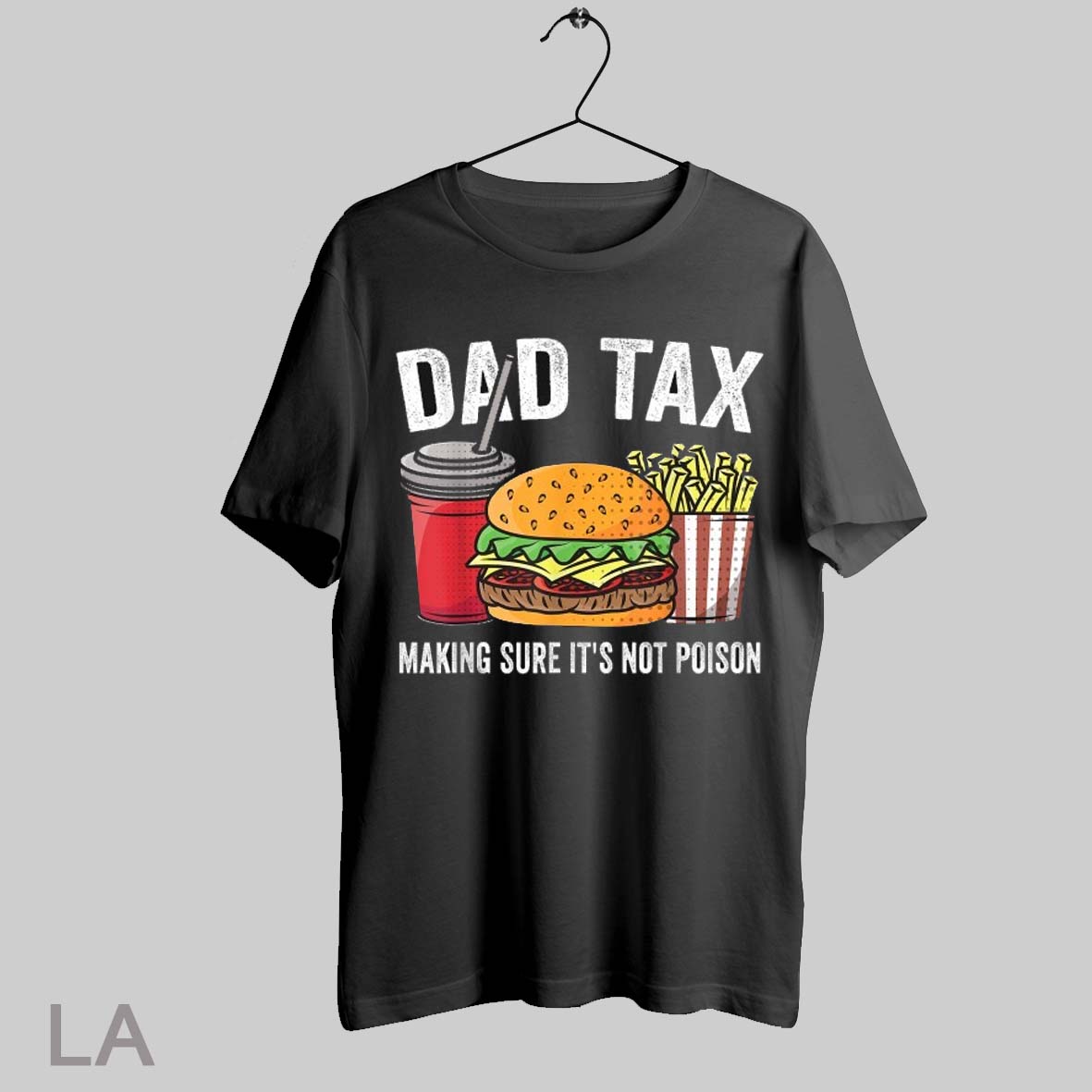 Top Dad Tax Making Sure Its Not Poison Fathers Day T Shirt Sweatshirt Hoodie Shirt