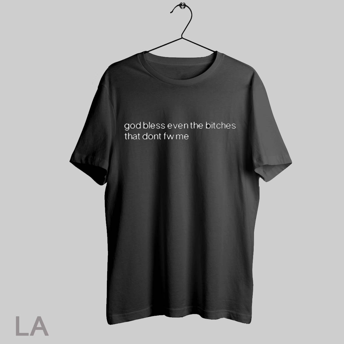 Top God Bless Even The Bitches That Dont Fw Me 2025 T Shirt Sweatshirt Hoodie Shirt