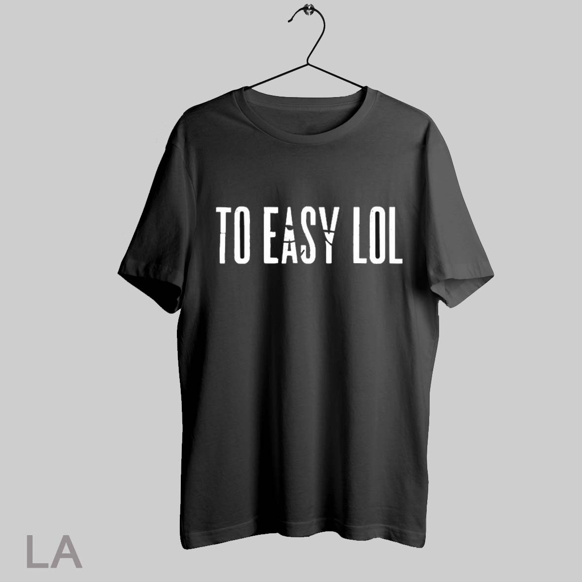 Top To Easy Lol T Shirt Sweatshirt Hoodie Shirt