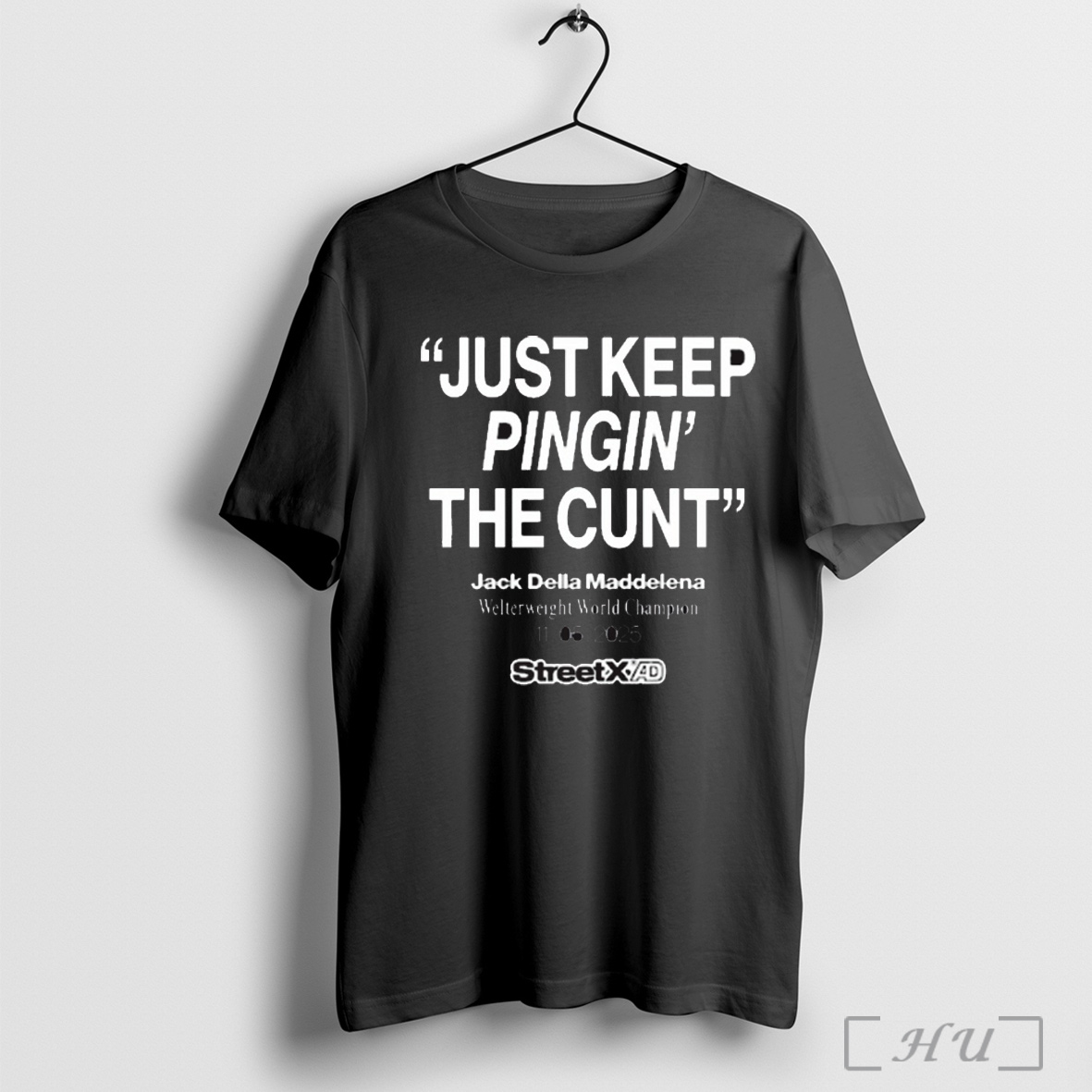 Trending Streetx Just Keep Pingin The Cunt Jack Della Maddelena Welterweight World Champion 11 05 2025 New T Shirt Sweatshirt