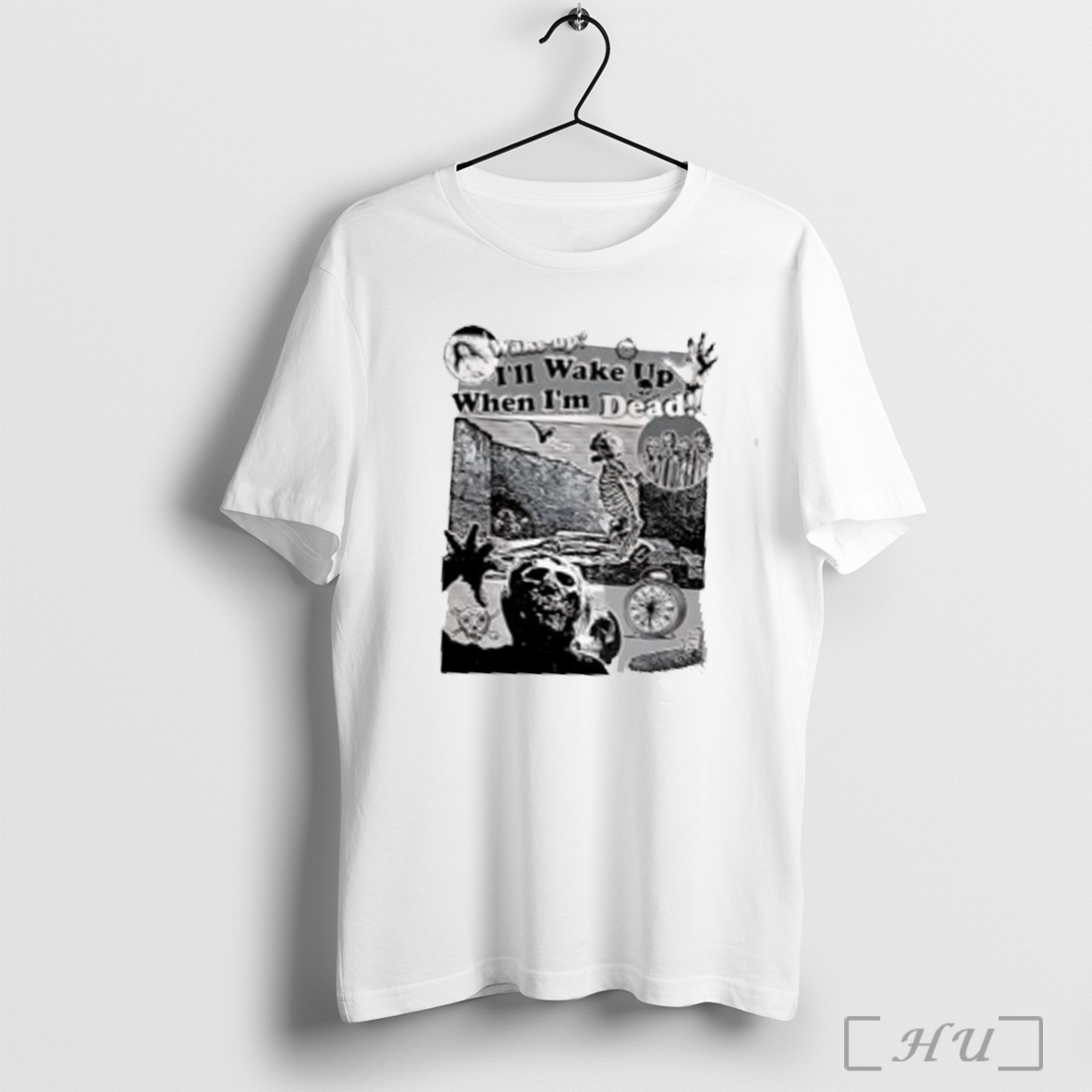 Wake Up Ill Wake Up When Im Dead T Shirt Sweatshirt