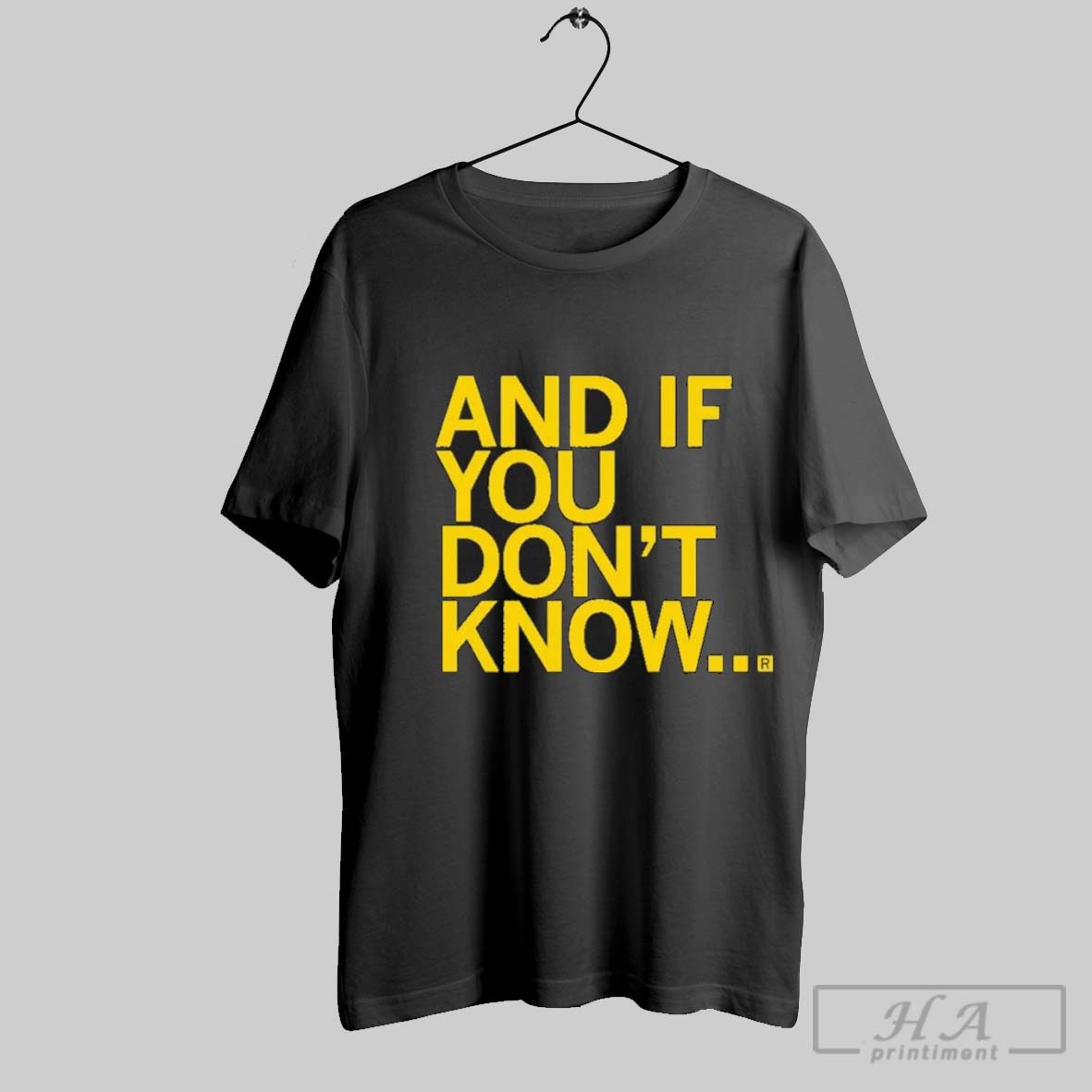 And If You Dont Know Shirt