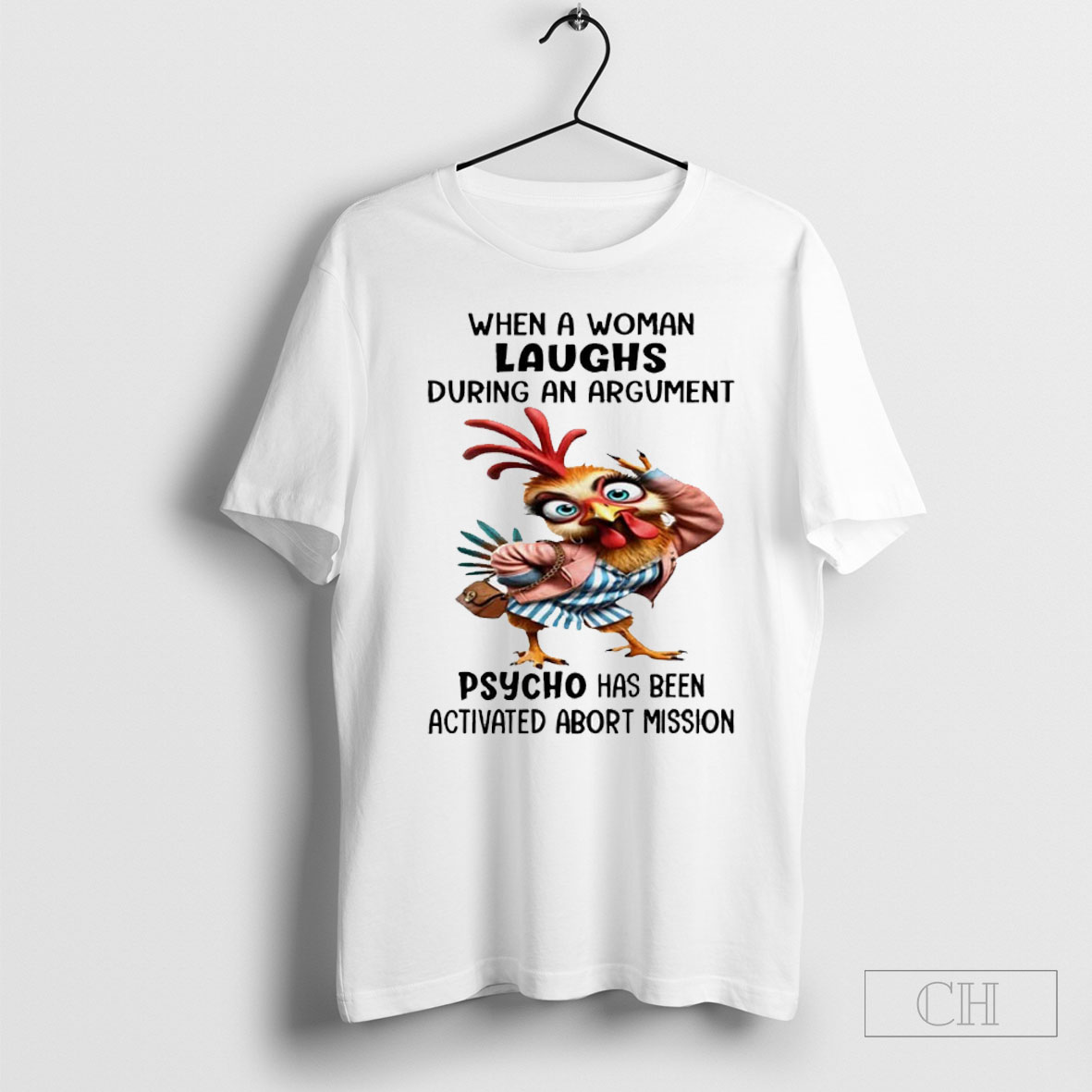 Chicken When A Woman Laughs During An Argument Shirt