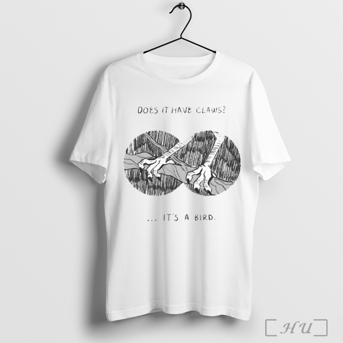 Does It Have Claws Its A Bird T Shirt Sweatshirt