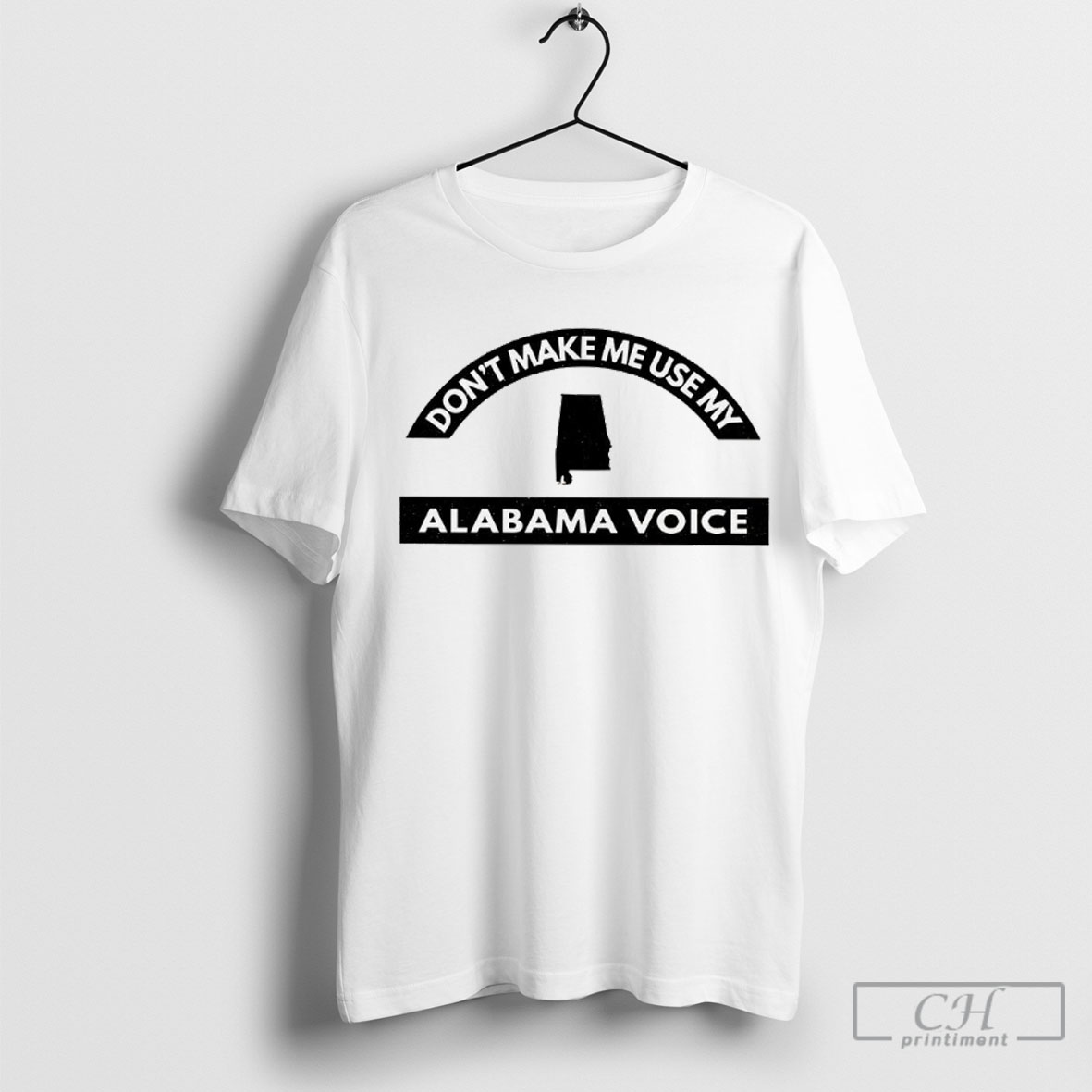 Dont Make Me Use My Alabama Voice Shirt