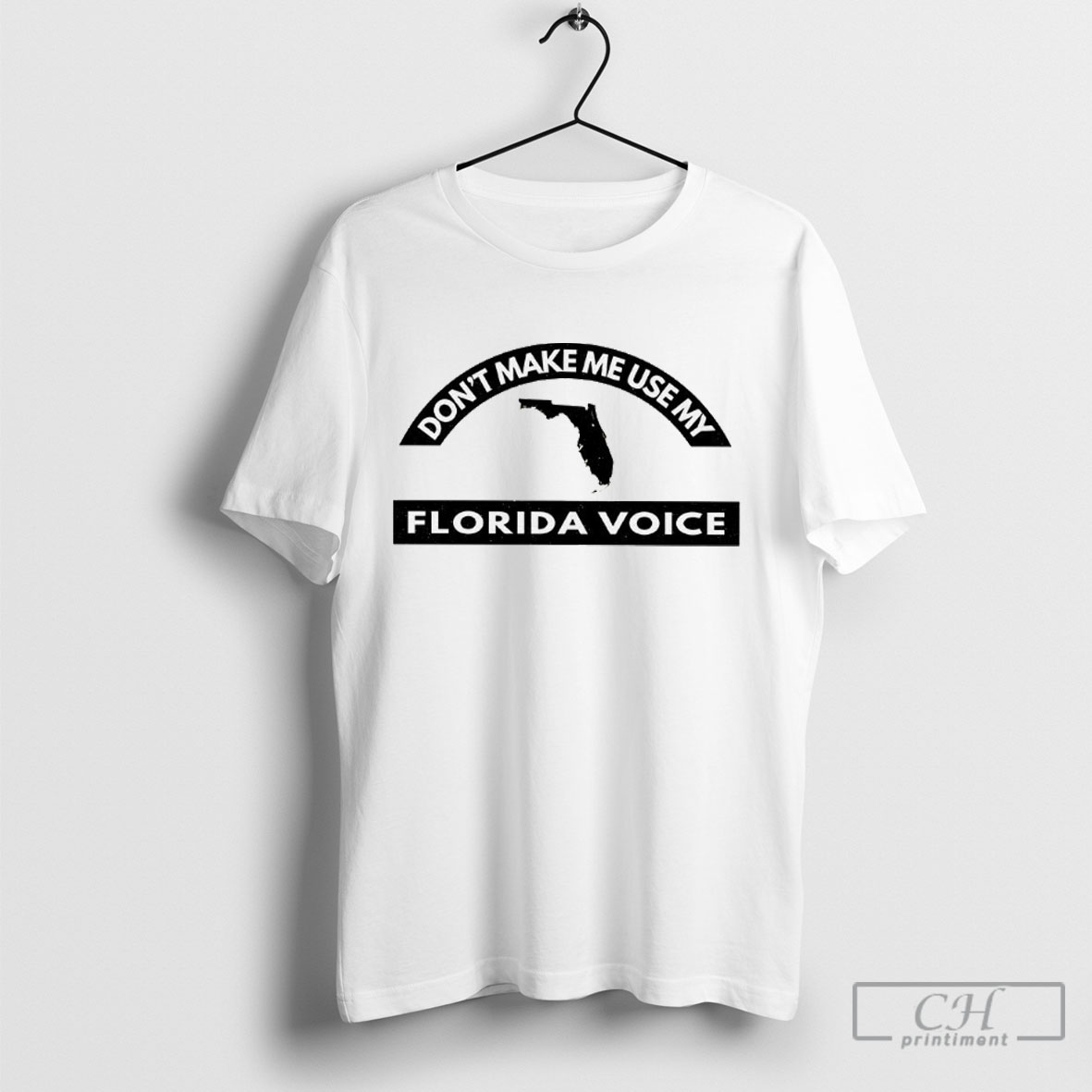 Dont Make Me Use My Florida Voice Shirt