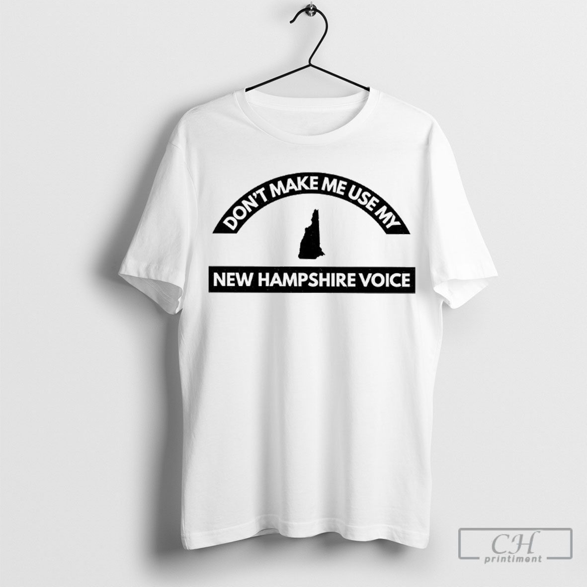 Dont Make Me Use My New Hampshire Voice Shirt