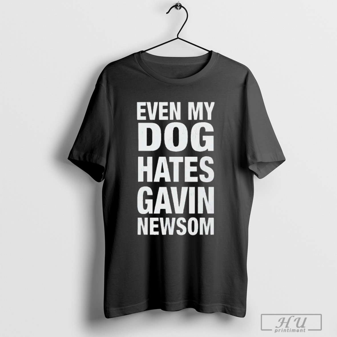 Even My Dog Hates Gavin Newsom T Shirt Sweatshirt