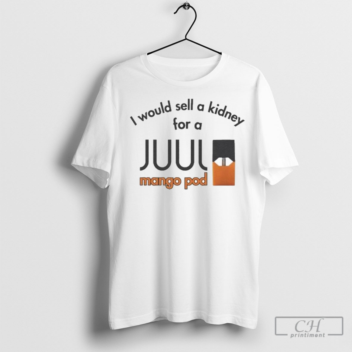 I Would Sell A Kidney For A Mango Juul Pod T Shirt