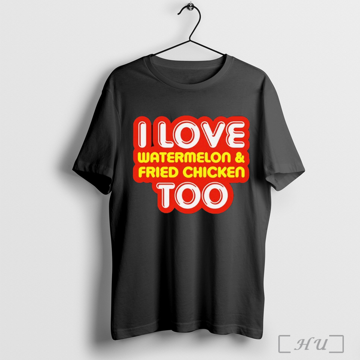 I Love Watermelon And Fried Chicken Too T Shirt Sweatshirt