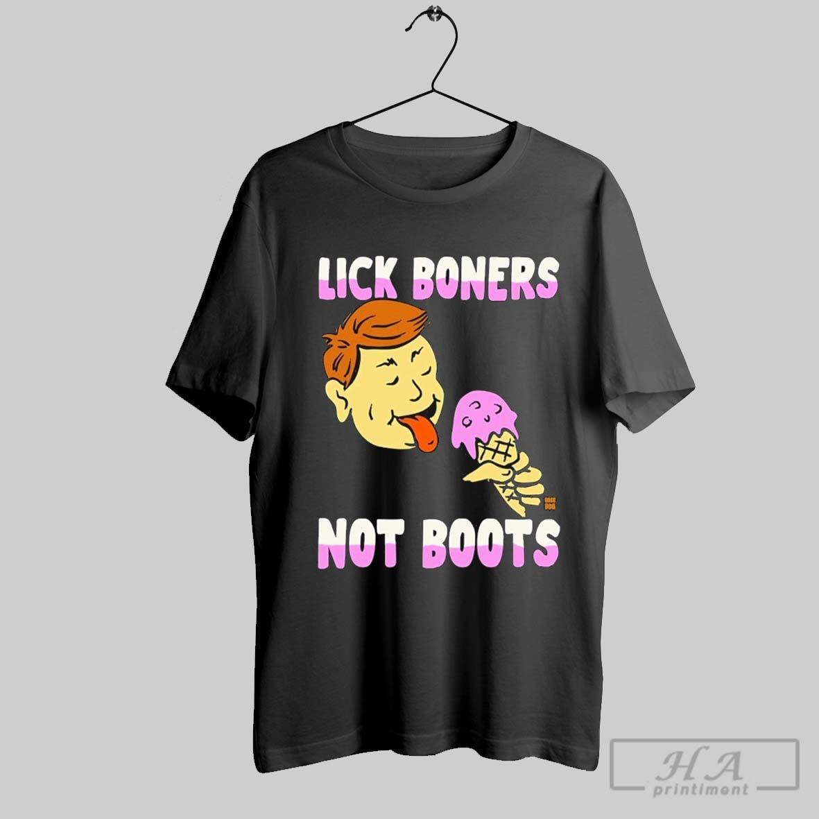 Lick Boners Not Boots Ice Cream T Shirts