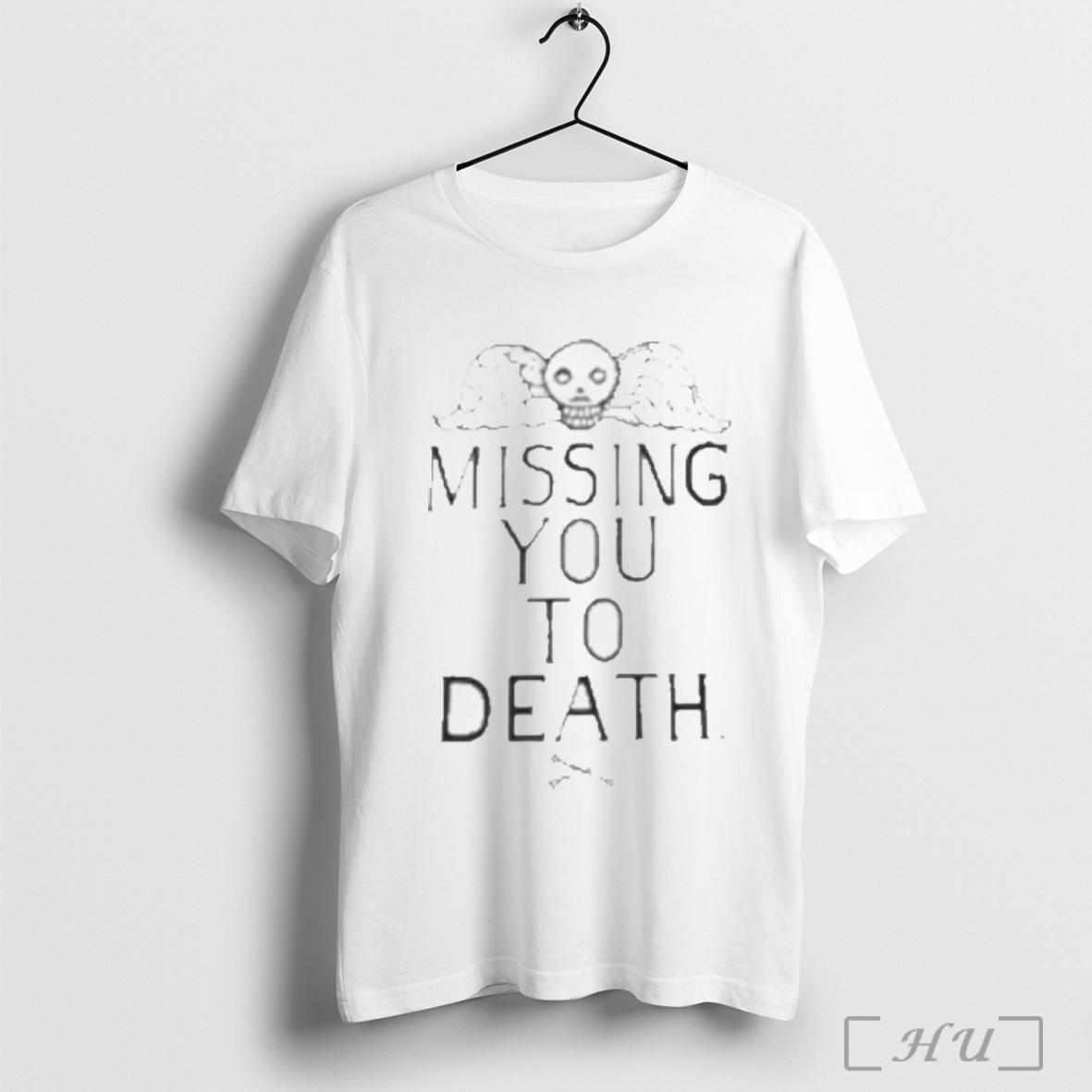 Missing You To Death T Shirt Sweatshirt